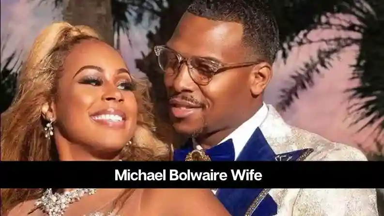 Michael Bolwaire wiki, Wife, Age, Height, Net Worth